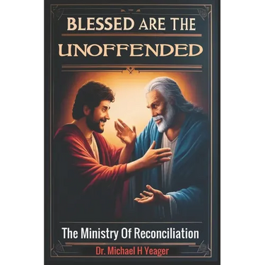 Blessed Are the Unoffended: The Ministry Of Reconciliation
