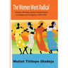 The Women Went Radical: Petition Writing and Colonial State in Southwestern Nigeria, 1900-1953