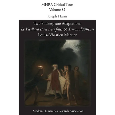 Two Shakespeare Adaptations: Le Vieillard et ses trois filles and Timon d'Athènes
