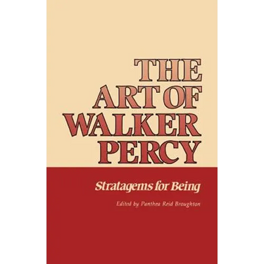 The Art of Walker Percy: Stratagems for Being