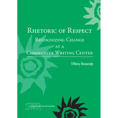 Rhetoric of Respect: Recognizing Change at a Community Writing Center
