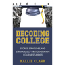 Decoding College: Stories, Strategies, and Struggles of First-Generation College Students
