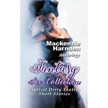 Fantasy Sex Collection: Explicit Dirty Erotica Short Stories