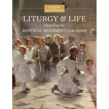 Liturgy & Life: Unveiling the Mystical Movement of the Mass