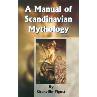 A Manual of Scandinavian Mythology: Containing a Popular Account of the Two Codas and of the Religion of Odin