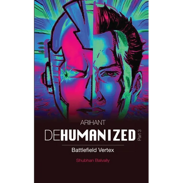 ARIHANT DEHUMANIZED (Part 3): Battlefield Vertex