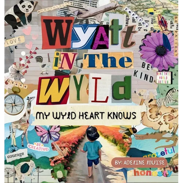 Wyatt In The Wyld: My Wyld Heart Knows