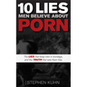10 Lies Men Believe about Porn