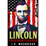 Lincoln - Freedom Fighter: A Biography of Abraham Lincoln