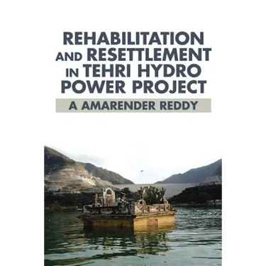 Rehabilitation and Resettlement in Tehri Hydro Power Project