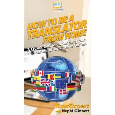How To Be a Translator From Home: A Quick Guide on Starting Your Translating Career Online