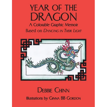 Year of the Dragon: A Colorable Graphic Memoir Based on Dancing in Their Light