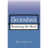 Electroshock: Restoring the Mind