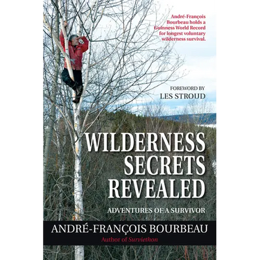 Wilderness Secrets Revealed: Adventures of a Survivor