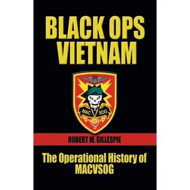 Black Ops Vietnam: The Operational History of Macvsog