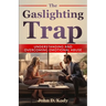 The Gaslighting Trap: Understanding and Overcoming Emotional Abuse
