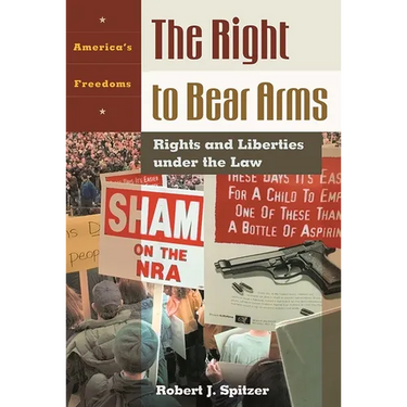 The Right to Bear Arms: Rights and Liberties Under the Law