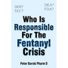 Who Is Responsible For The Fentanyl Crisis