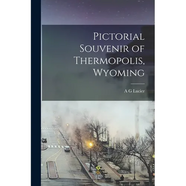 Pictorial Souvenir of Thermopolis, Wyoming