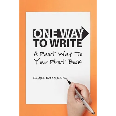 One Way to Write: A Fast Way To Your First Book