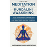 Guided Meditation for Kundalini Awakening: Align Your Chakras, Awaken Your Third Eye, Become More Confident, Find Inner Peace, Develop Mindfulness, an