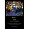 Morals Not Knowledge: Recasting the Contemporary U.S. Conflict Between Religion and Science