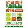 Fastest Indoor Marijuana growing Handbook: From Seed to Harvest - How to Clone Cannabis Plants