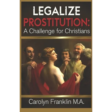 Legalize Prostitution: A Christian Challenge