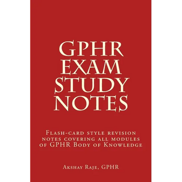 GPHR Exam Study Notes: Flash-card style revision notes covering all modules of GPHR Body of Knowledge