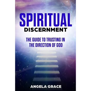 Spiritual Discernment: The Guide to Trusting in the Direction of God