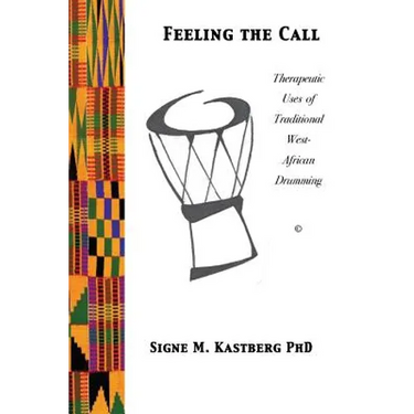 Feeling the Call: Therapeutic Uses of Traditional West-African Drumming