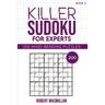 Killer Sudoku for Experts, Book 2: 200 Mind-bending Puzzles