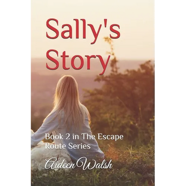 Sally's Story: Book 2 in The Escape Route Series
