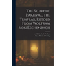 The Story of Parzival, the Templar, Retold From Wolfram von Eschenbach