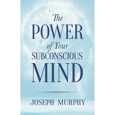 The Power of Your Subconscious Mind