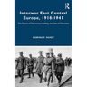 Interwar East Central Europe, 1918-1941: The Failure of Democracy-Building, the Fate of Minorities