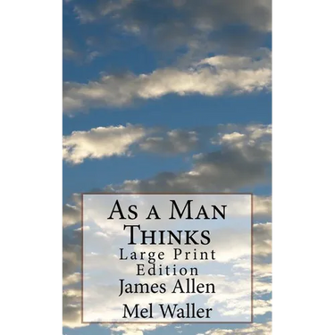 As a Man Thinks: Large Print Edition