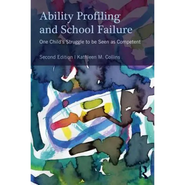 Ability Profiling and School Failure: One Child's Struggle to Be Seen as Competent