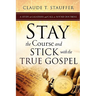 Stay the Course and Stick with the True Gospel