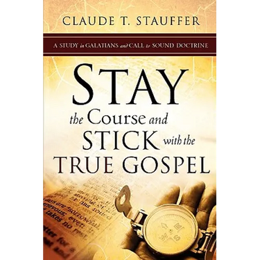 Stay the Course and Stick with the True Gospel