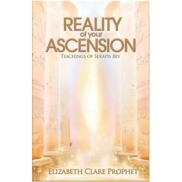 Reality of Your Ascension: Teachings of Serapis Bey