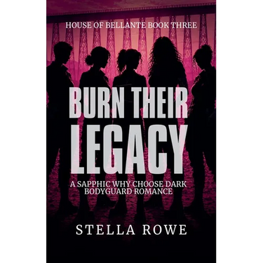 Burn Their Legacy: A Sapphic Why Choose Dark Bodyguard Romance