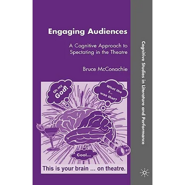 Engaging Audiences: A Cognitive Approach to Spectating in the Theatre
