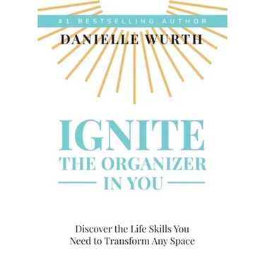 Ignite the Organizer in You