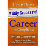 How to Have a Wildly Successful Career in Compliance