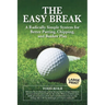 The Easy Break: A Radically Simple System for Better Putting, Chipping, and Bunker Play