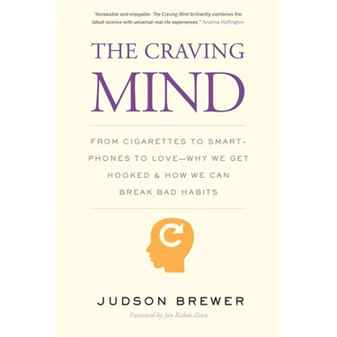 The Craving Mind: From Cigarettes to Smartphones to Love - Why We Get Hooked and How We Can Break Bad Habits