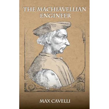 The Machiavellian Engineer