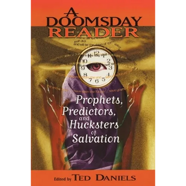 A Doomsday Reader: Prophets, Predictors, and Hucksters of Salvation