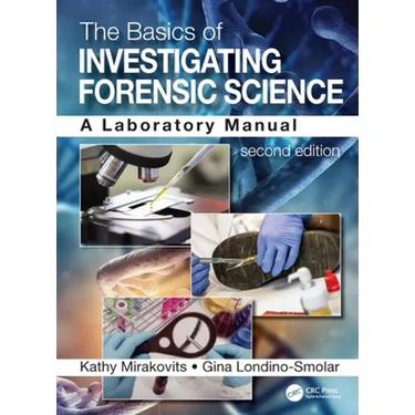 The Basics of Investigating Forensic Science: A Laboratory Manual